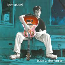 Joey Eppard : Been to the Future